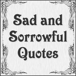 Sad and Sorrowful quotes written by Charles Dickens